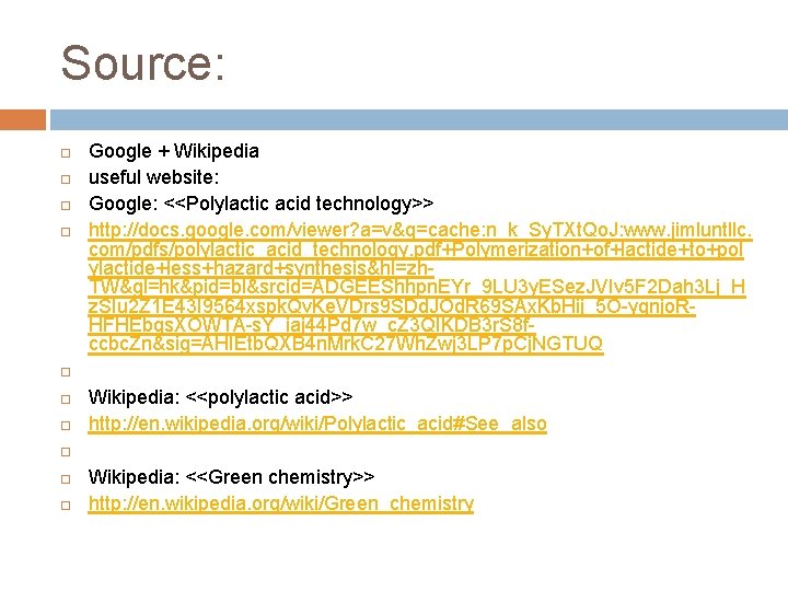 Source: Google + Wikipedia useful website: Google: <<Polylactic acid technology>> http: //docs. google. com/viewer?