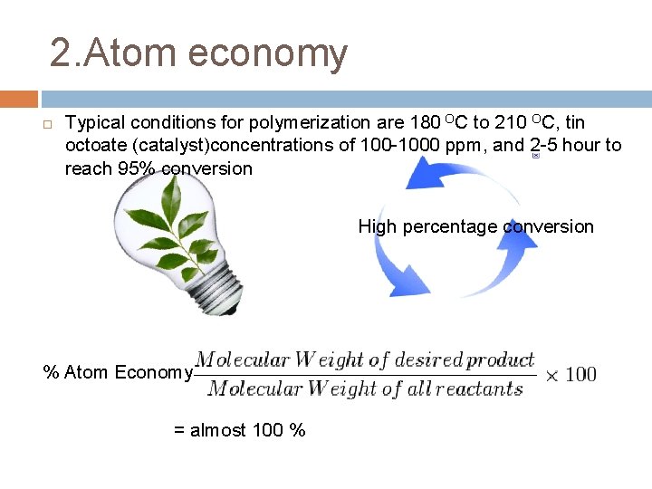 2. Atom economy Typical conditions for polymerization are 180 OC to 210 OC, tin