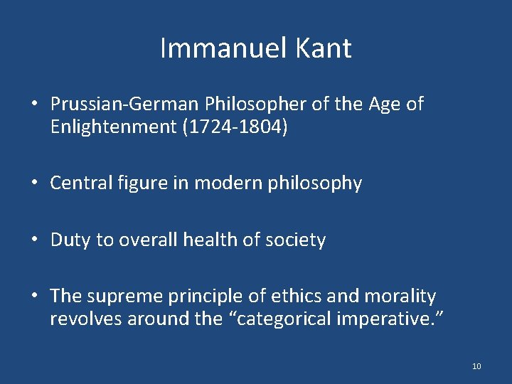 Immanuel Kant • Prussian-German Philosopher of the Age of Enlightenment (1724 -1804) • Central