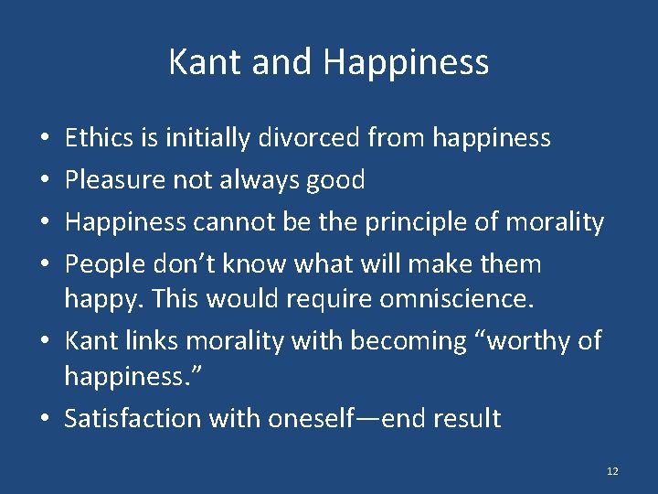 Kant and Happiness Ethics is initially divorced from happiness Pleasure not always good Happiness