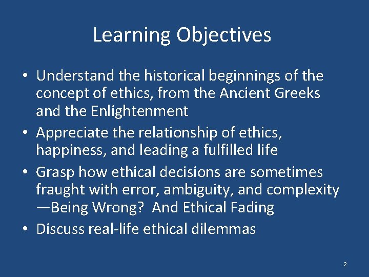 Learning Objectives • Understand the historical beginnings of the concept of ethics, from the