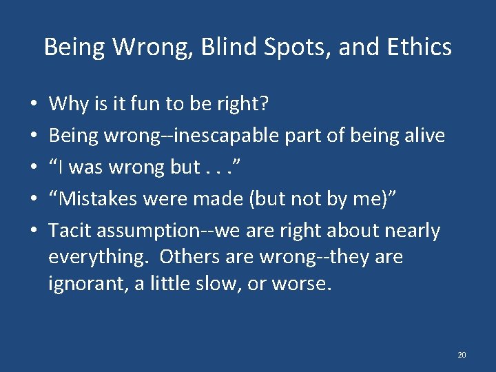 Being Wrong, Blind Spots, and Ethics • • • Why is it fun to