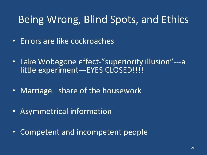 Being Wrong, Blind Spots, and Ethics • Errors are like cockroaches • Lake Wobegone