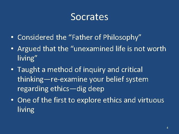 Socrates • Considered the “Father of Philosophy” • Argued that the “unexamined life is