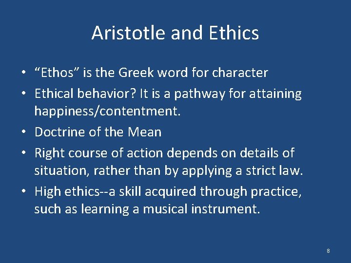 Aristotle and Ethics • “Ethos” is the Greek word for character • Ethical behavior?
