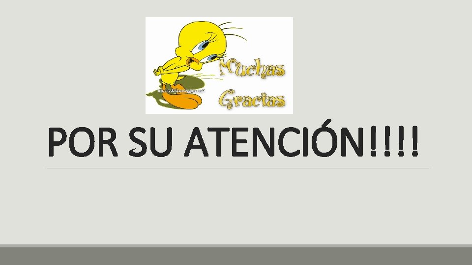 POR SU ATENCIÓN!!!! 