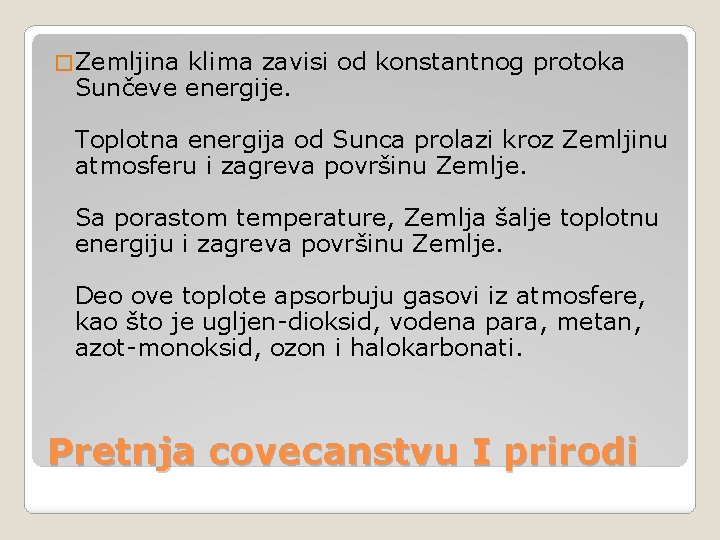 � Zemljina klima zavisi od konstantnog protoka Sunčeve energije. Toplotna energija od Sunca prolazi