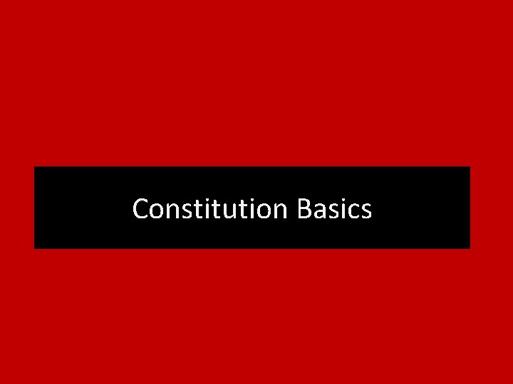 Constitution Basics 