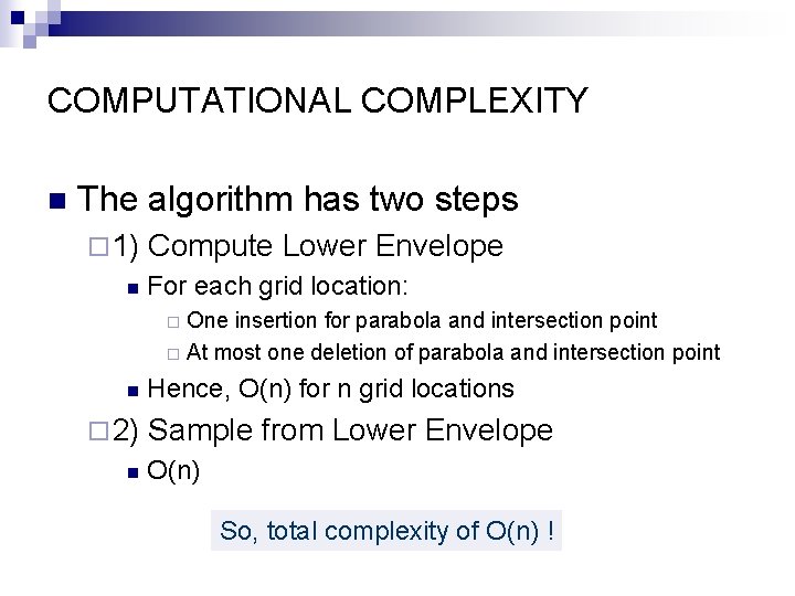 COMPUTATIONAL COMPLEXITY n The algorithm has two steps ¨ 1) n Compute Lower Envelope