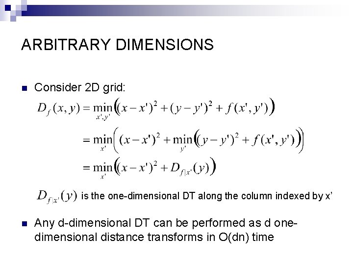 ARBITRARY DIMENSIONS n Consider 2 D grid: is the one-dimensional DT along the column