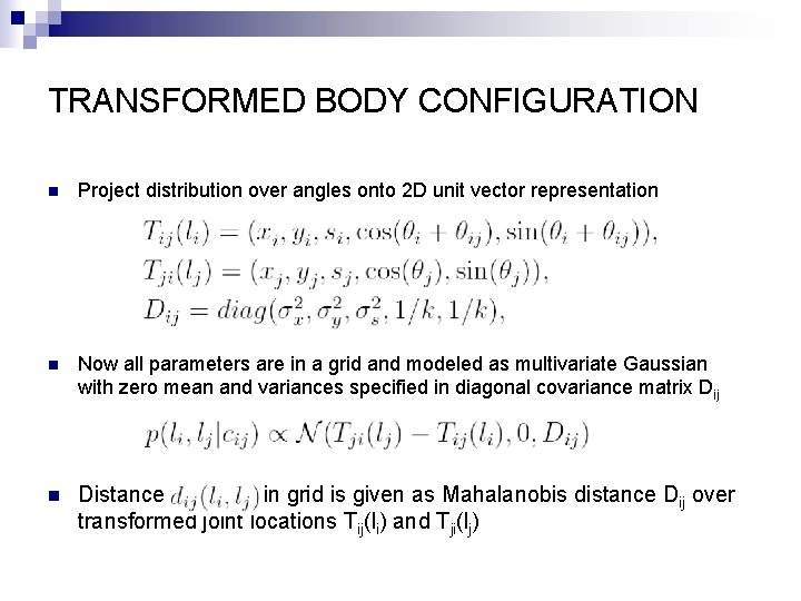 TRANSFORMED BODY CONFIGURATION n Project distribution over angles onto 2 D unit vector representation