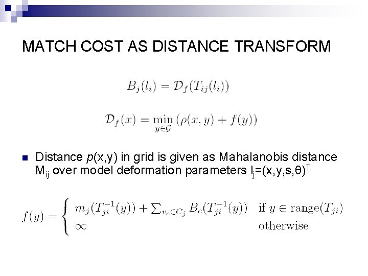 MATCH COST AS DISTANCE TRANSFORM n Distance p(x, y) in grid is given as