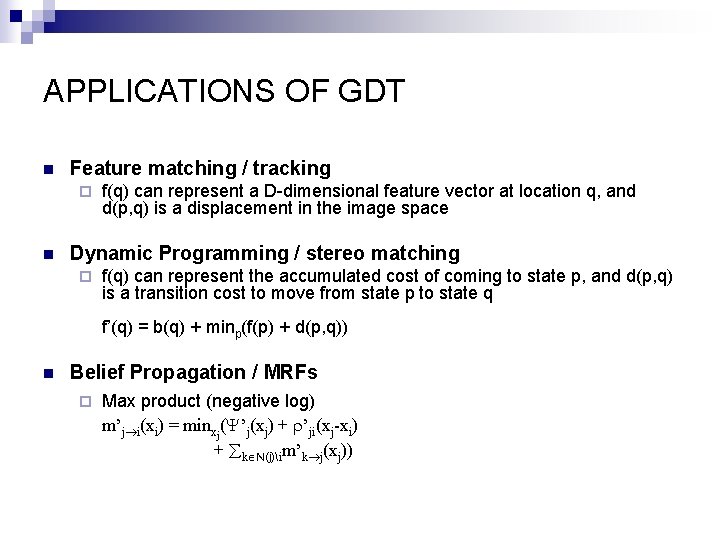 APPLICATIONS OF GDT n Feature matching / tracking ¨ n f(q) can represent a