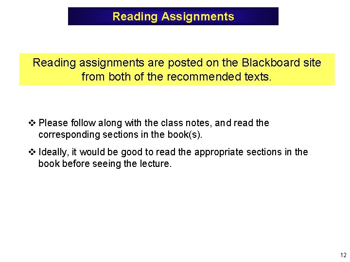 Reading Assignments Reading assignments are posted on the Blackboard site from both of the Reading Assignments Reading assignments are posted on the Blackboard site from both of the