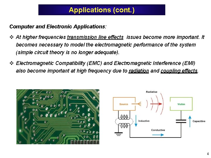 Applications (cont. ) Computer and Electronic Applications: v At higher frequencies transmission line effects Applications (cont. ) Computer and Electronic Applications: v At higher frequencies transmission line effects