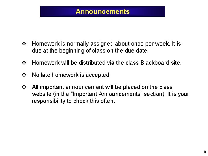 Announcements v Homework is normally assigned about once per week. It is due at Announcements v Homework is normally assigned about once per week. It is due at