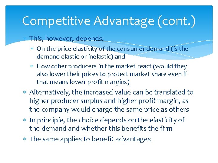 Competitive Advantage (cont. ) This, however, depends: On the price elasticity of the consumer
