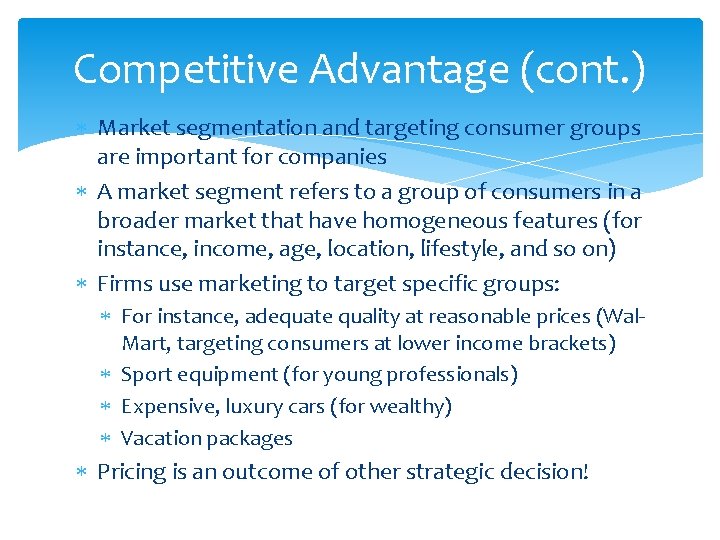 Competitive Advantage (cont. ) Market segmentation and targeting consumer groups are important for companies