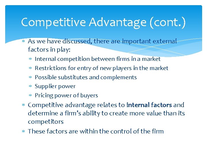 Competitive Advantage (cont. ) As we have discussed, there are important external factors in