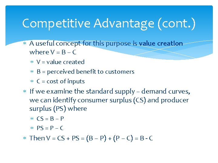 Competitive Advantage (cont. ) A useful concept for this purpose is value creation where