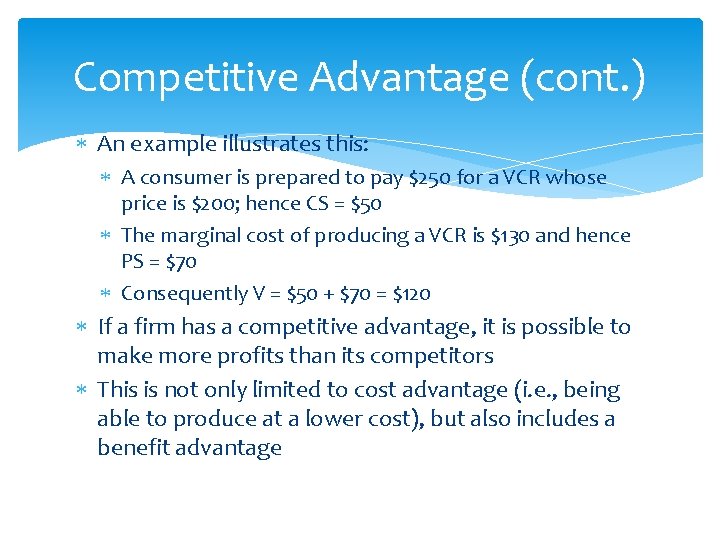 Competitive Advantage (cont. ) An example illustrates this: A consumer is prepared to pay