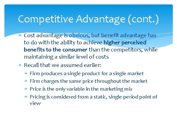 Competitive Advantage (cont. ) Cost advantage is obvious, but benefit advantage has to do