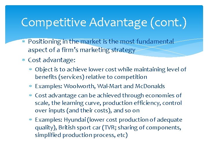 Competitive Advantage (cont. ) Positioning in the market is the most fundamental aspect of