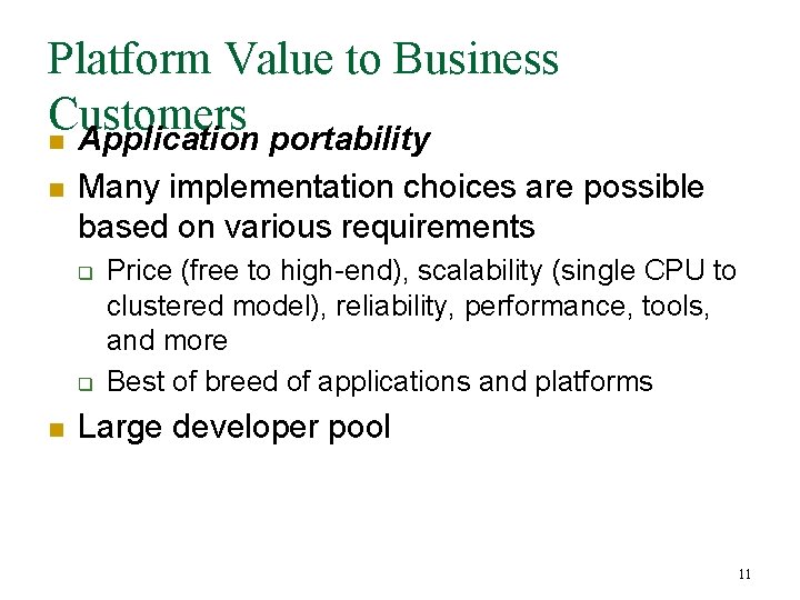Platform Value to Business Customers n Application portability n Many implementation choices are possible