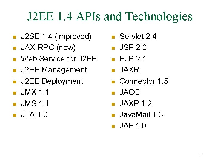 J 2 EE 1. 4 APIs and Technologies n n n n J 2