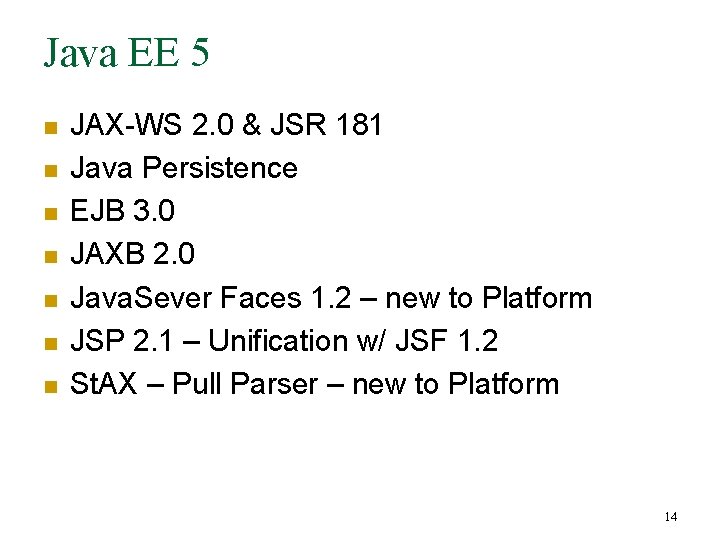 Java EE 5 n n n n JAX-WS 2. 0 & JSR 181 Java