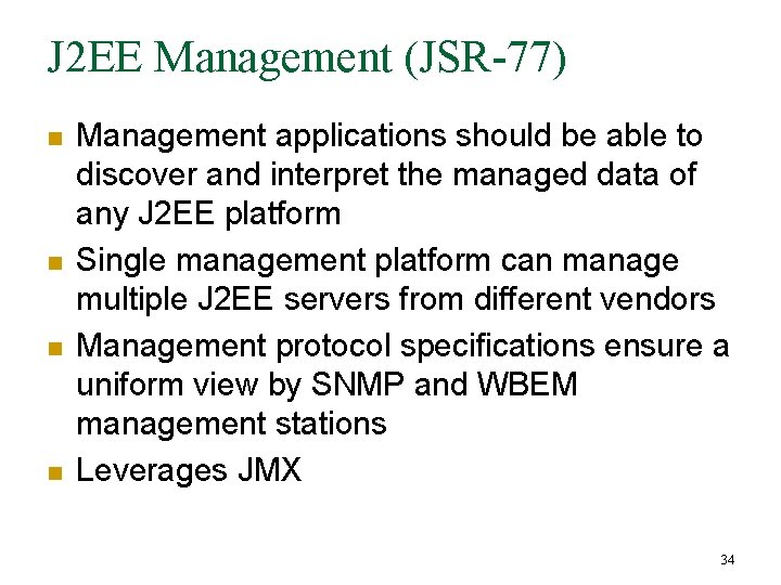 J 2 EE Management (JSR-77) n n Management applications should be able to discover