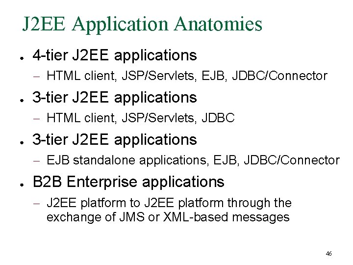 J 2 EE Application Anatomies ● 4 -tier J 2 EE applications – HTML