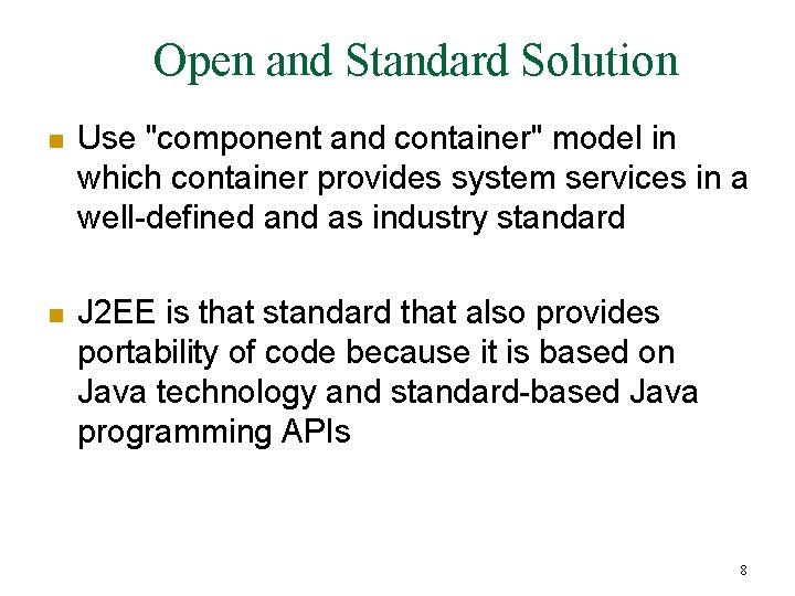 Open and Standard Solution n Use "component and container" model in which container provides