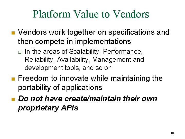 Platform Value to Vendors n Vendors work together on specifications and then compete in