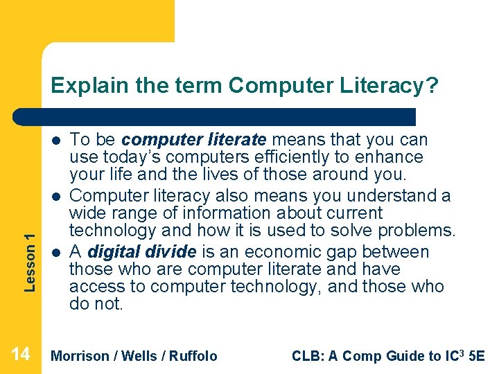 Explain the term Computer Literacy? l Lesson 1 l 14 l To be computer Explain the term Computer Literacy? l Lesson 1 l 14 l To be computer