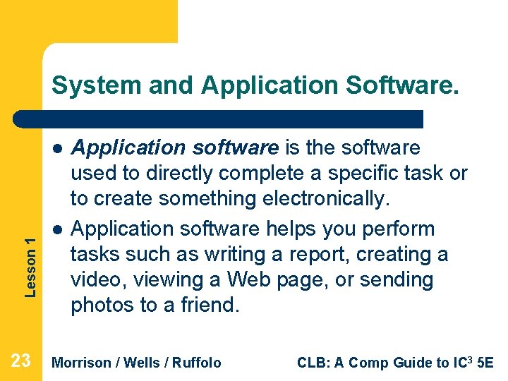 System and Application Software. Lesson 1 l 23 l Application software is the software System and Application Software. Lesson 1 l 23 l Application software is the software