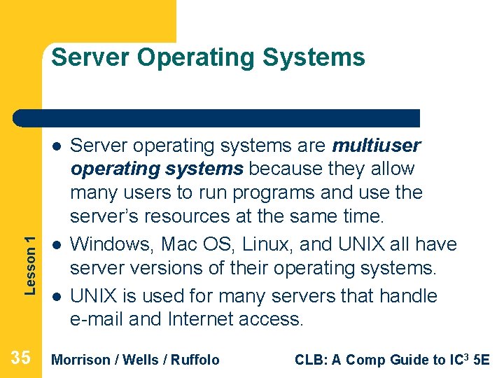 Server Operating Systems Lesson 1 l 35 l l Server operating systems are multiuser Server Operating Systems Lesson 1 l 35 l l Server operating systems are multiuser