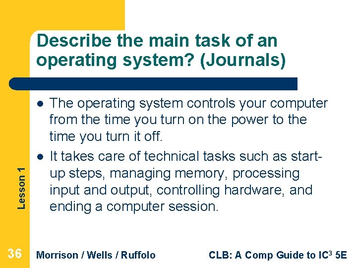 Describe the main task of an operating system? (Journals) l Lesson 1 l 36 Describe the main task of an operating system? (Journals) l Lesson 1 l 36