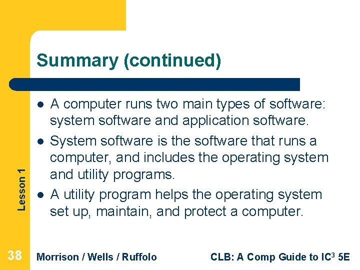 Summary (continued) l Lesson 1 l 38 l A computer runs two main types Summary (continued) l Lesson 1 l 38 l A computer runs two main types