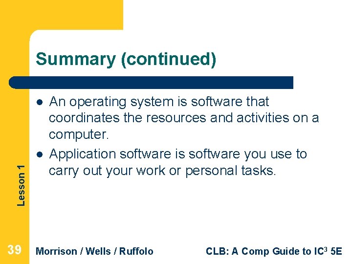 Summary (continued) l Lesson 1 l 39 An operating system is software that coordinates Summary (continued) l Lesson 1 l 39 An operating system is software that coordinates