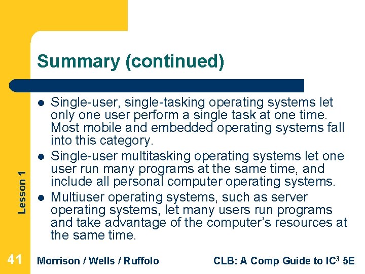 Summary (continued) l Lesson 1 l 41 l Single-user, single-tasking operating systems let only Summary (continued) l Lesson 1 l 41 l Single-user, single-tasking operating systems let only