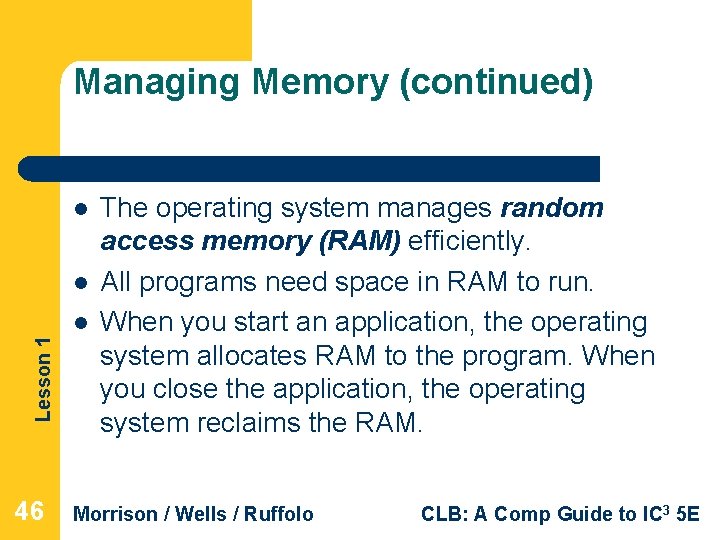 Managing Memory (continued) l l Lesson 1 l 46 The operating system manages random Managing Memory (continued) l l Lesson 1 l 46 The operating system manages random