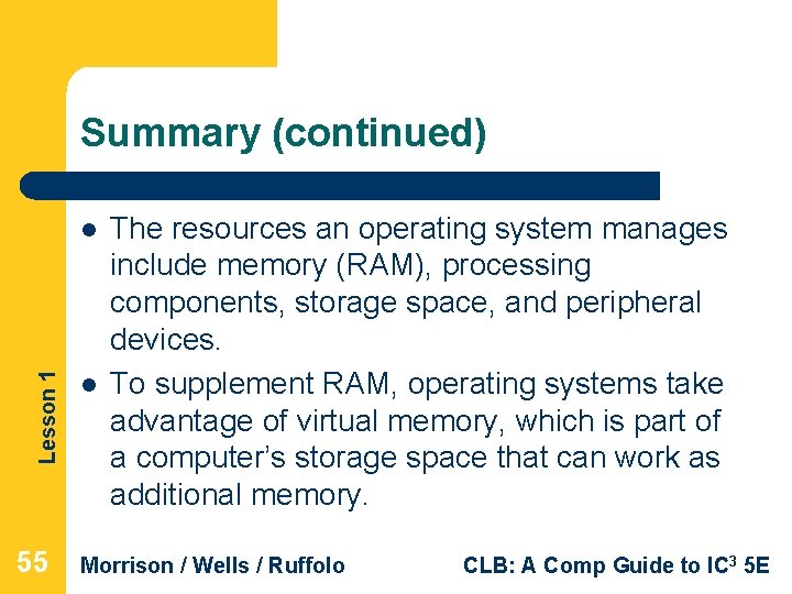 Summary (continued) Lesson 1 l 55 l The resources an operating system manages include Summary (continued) Lesson 1 l 55 l The resources an operating system manages include