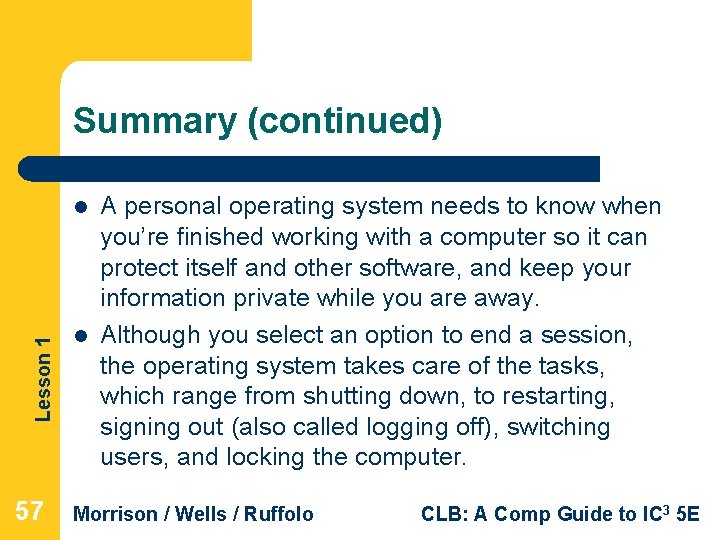 Summary (continued) Lesson 1 l 57 l A personal operating system needs to know Summary (continued) Lesson 1 l 57 l A personal operating system needs to know