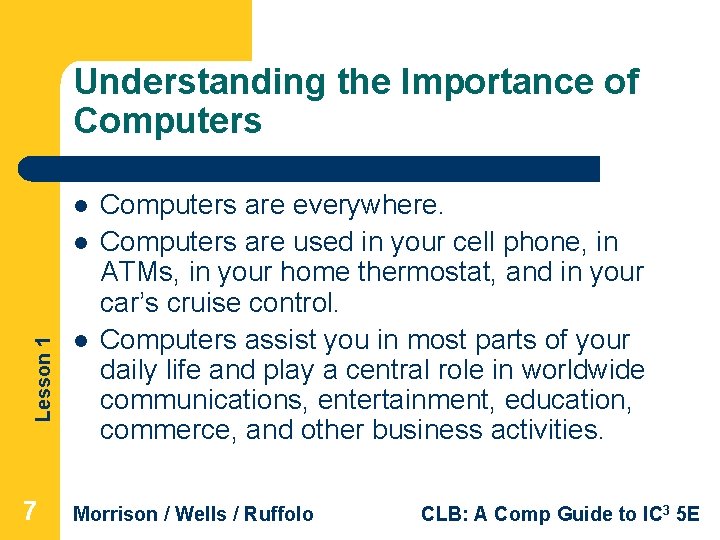 Understanding the Importance of Computers l Lesson 1 l 7 l Computers are everywhere. Understanding the Importance of Computers l Lesson 1 l 7 l Computers are everywhere.