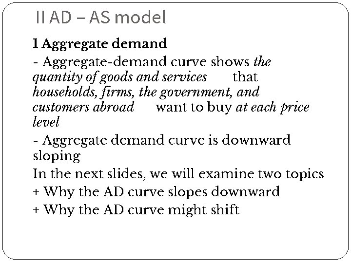 II AD – AS model 1 Aggregate demand - Aggregate-demand curve shows the quantity