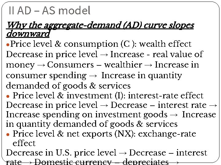 II AD – AS model Why the aggregate-demand (AD) curve slopes downward ●Price level