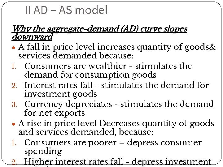 II AD – AS model Why the aggregate-demand (AD) curve slopes downward ● A