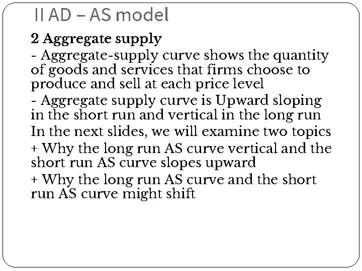 II AD – AS model 2 Aggregate supply - Aggregate-supply curve shows the quantity