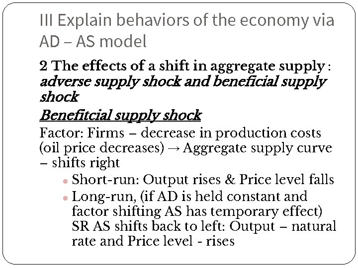 III Explain behaviors of the economy via AD – AS model 2 The effects